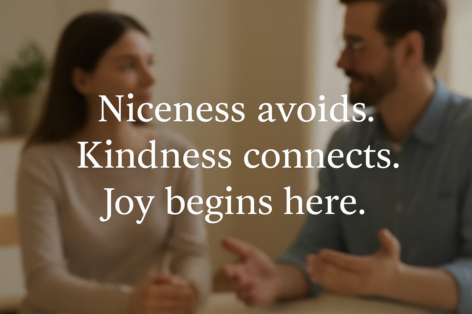 Zwei Menschen im Gespräch, darüber der Satz Niceness avoids, Kindness connects