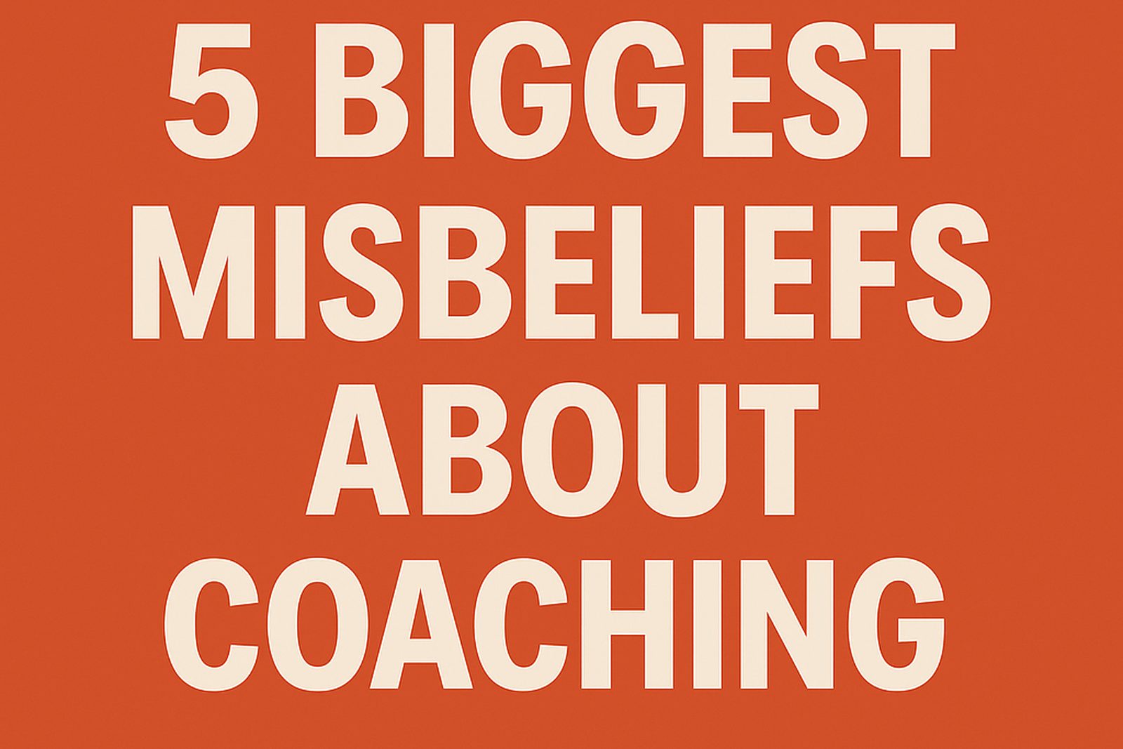 Orangefarbene Bildtafel mit dem Titel 5 Biggest Misbeliefs About Coaching